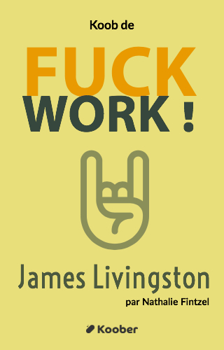 Fuck work !