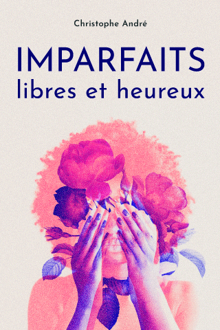 Imparfaits, libres et heureux